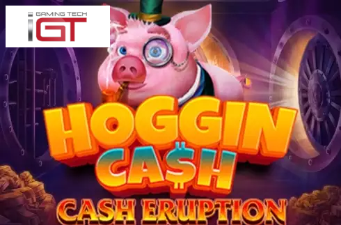 Cash Eruption Hoggin Cash
